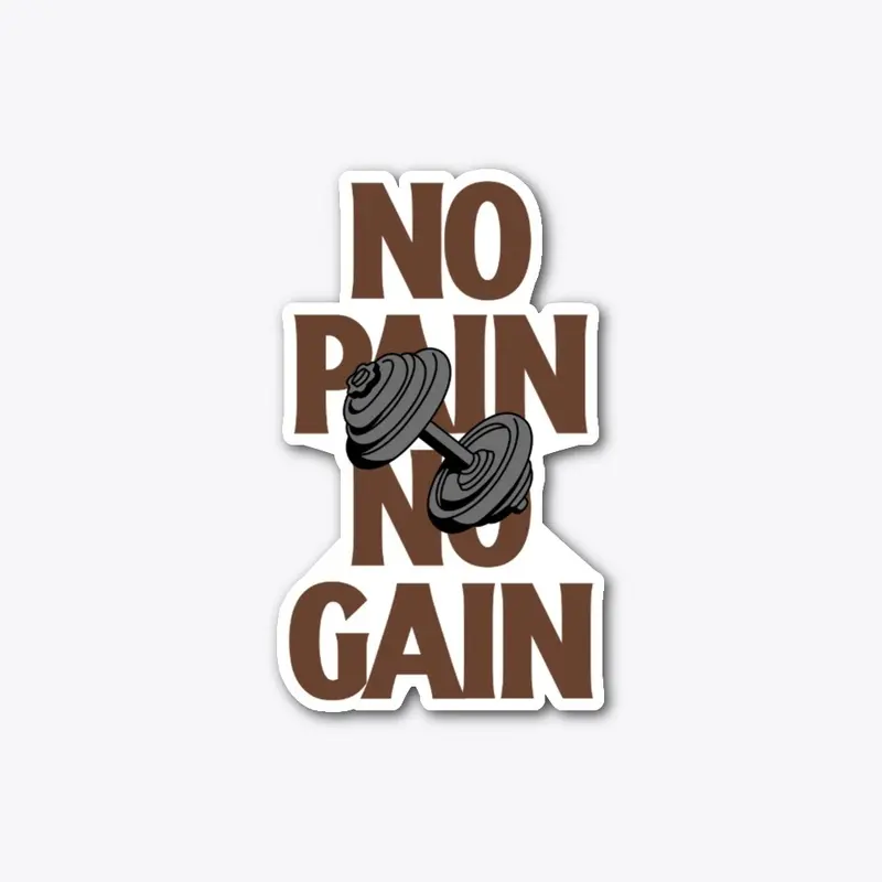 No Pain No Gain